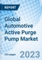 Global Automotive Active Purge Pump Market Size, Trends and Growth Opportunity, by Material Type, Components, Manufacturing Process, Vehicle Type, Sales Channel by Region and Forecast to 2027 - Product Image