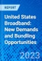 United States Broadband: New Demands and Bundling Opportunities - Product Thumbnail Image