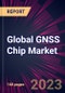 Global GNSS Chip Market 2023-2027 - Product Thumbnail Image