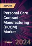 Personal Care Contract Manufacturing (PCCM) Market 2024-2028- Product Image
