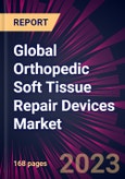 Global Orthopedic Soft Tissue Repair Devices Market 2024-2028- Product Image