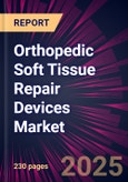 Orthopedic Soft Tissue Repair Devices Market 2025-2029- Product Image