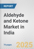 Aldehyde and Ketone Market in India: Business Report 2024- Product Image