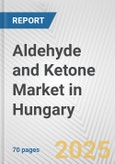 Aldehyde and Ketone Market in Hungary: Business Report 2024- Product Image