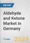 Aldehyde and Ketone Market in Germany: Business Report 2024 - Product Thumbnail Image