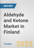 Aldehyde and Ketone Market in Finland: Business Report 2024- Product Image