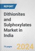 Dithionites and Sulphoxylates Market in India: Business Report 2024- Product Image