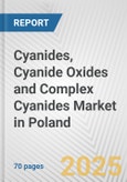 Cyanides, Cyanide Oxides and Complex Cyanides Market in Poland: Business Report 2025- Product Image