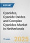 Cyanides, Cyanide Oxides and Complex Cyanides Market in Netherlands: Business Report 2024 - Product Thumbnail Image