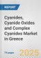 Cyanides, Cyanide Oxides and Complex Cyanides Market in Greece: Business Report 2025 - Product Thumbnail Image