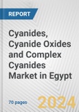 Cyanides, Cyanide Oxides and Complex Cyanides Market in Egypt: Business Report 2024- Product Image