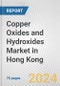 Copper Oxides and Hydroxides Market in Hong Kong: Business Report 2024 - Product Thumbnail Image