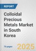 Colloidal Precious Metals Market in South Korea: Business Report 2025- Product Image