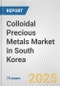 Colloidal Precious Metals Market in South Korea: Business Report 2025 - Product Thumbnail Image