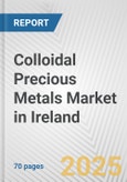 Colloidal Precious Metals Market in Ireland: Business Report 2024- Product Image