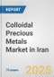 Colloidal Precious Metals Market in Iran: Business Report 2024 - Product Thumbnail Image