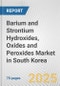 Barium and Strontium Hydroxides, Oxides and Peroxides Market in South Korea: Business Report 2024 - Product Thumbnail Image