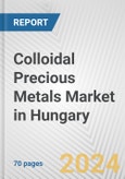 Colloidal Precious Metals Market in Hungary: Business Report 2024- Product Image