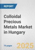 Colloidal Precious Metals Market in Hungary: Business Report 2025- Product Image