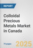 Colloidal Precious Metals Market in Canada: Business Report 2024- Product Image