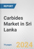 Carbides Market in Sri Lanka: Business Report 2024- Product Image