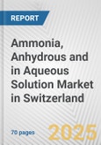 Ammonia, Anhydrous and in Aqueous Solution Market in Switzerland: Business Report 2025- Product Image