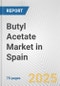 Butyl Acetate Market in Spain: Business Report 2024 - Product Thumbnail Image