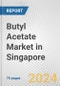 Butyl Acetate Market in Singapore: Business Report 2024 - Product Image
