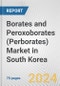 Borates and Peroxoborates (Perborates) Market in South Korea: Business Report 2024 - Product Thumbnail Image