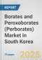 Borates and Peroxoborates (Perborates) Market in South Korea: Business Report 2025 - Product Thumbnail Image