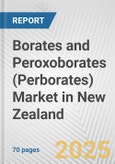 Borates and Peroxoborates (Perborates) Market in New Zealand: Business Report 2024- Product Image