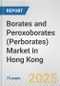 Borates and Peroxoborates (Perborates) Market in Hong Kong: Business Report 2025 - Product Thumbnail Image