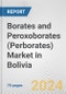 Borates and Peroxoborates (Perborates) Market in Bolivia: Business Report 2024 - Product Thumbnail Image