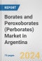 Borates and Peroxoborates (Perborates) Market in Argentina: Business Report 2024 - Product Thumbnail Image