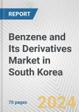 Benzene and Its Derivatives Market in South Korea: Business Report 2024- Product Image