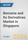 Benzene and Its Derivatives Market in Singapore: Business Report 2024- Product Image