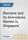 Benzene and Its Derivatives Market in Singapore: Business Report 2024- Product Image