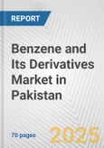 Benzene and Its Derivatives Market in Pakistan: Business Report 2024- Product Image