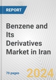 Benzene and Its Derivatives Market in Iran: Business Report 2024- Product Image