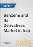 Benzene and Its Derivatives Market in Iran: Business Report 2024- Product Image