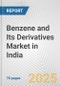 Benzene and Its Derivatives Market in India: Business Report 2025 - Product Image