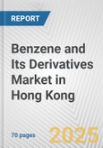 Benzene and Its Derivatives Market in Hong Kong: Business Report 2024- Product Image