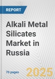 Alkali Metal Silicates Market in Russia: Business Report 2024- Product Image