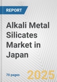 Alkali Metal Silicates Market in Japan: Business Report 2024- Product Image