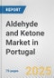 Aldehyde and Ketone Market in Portugal: Business Report 2024 - Product Image