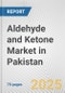 Aldehyde and Ketone Market in Pakistan: Business Report 2024 - Product Thumbnail Image