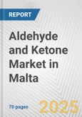 Aldehyde and Ketone Market in Malta: Business Report 2024- Product Image