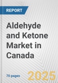 Aldehyde and Ketone Market in Canada: Business Report 2024- Product Image