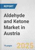 Aldehyde and Ketone Market in Austria: Business Report 2024- Product Image