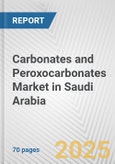 Carbonates and Peroxocarbonates Market in Saudi Arabia: Business Report 2024- Product Image